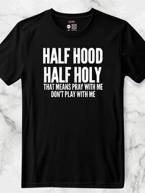 Half Hood Half Holy Custom T-Shirt
